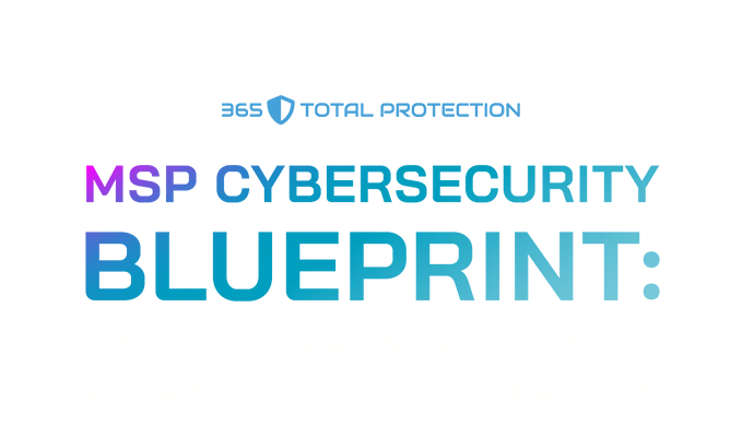 MSP Cybersecurity Blueprint: Pricing, Packaging and Scaling Your M365 Security Services MSP Cybersecurity Blueprint