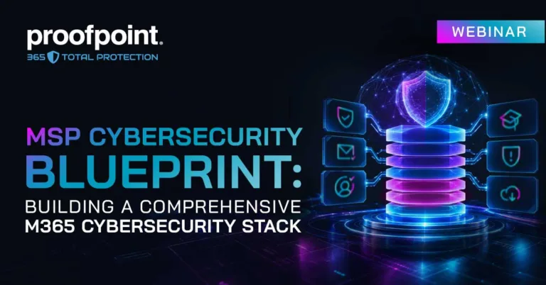 Webinars The MSP Cybersecurity Blueprint: Building a Comprehensive M365 Cybersecurity Stack